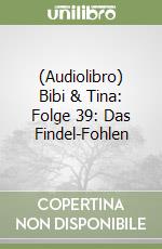 (Audiolibro) Bibi & Tina: Folge 39: Das Findel-Fohlen libro