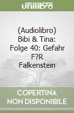 (Audiolibro) Bibi & Tina: Folge 40: Gefahr F?R Falkenstein libro
