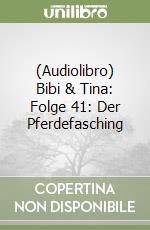 (Audiolibro) Bibi & Tina: Folge 41: Der Pferdefasching libro