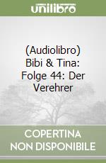 (Audiolibro) Bibi & Tina: Folge 44: Der Verehrer libro