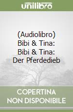 (Audiolibro) Bibi & Tina: Bibi & Tina: Der Pferdedieb libro