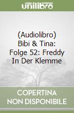 (Audiolibro) Bibi & Tina: Folge 52: Freddy In Der Klemme libro