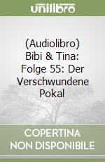 (Audiolibro) Bibi & Tina: Folge 55: Der Verschwundene Pokal libro