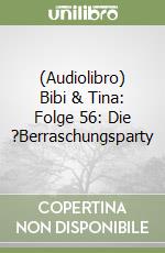 (Audiolibro) Bibi & Tina: Folge 56: Die ?Berraschungsparty libro