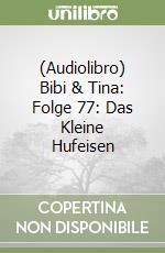 (Audiolibro) Bibi & Tina: Folge 77: Das Kleine Hufeisen libro