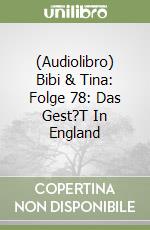 (Audiolibro) Bibi & Tina: Folge 78: Das Gest?T In England libro