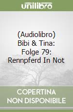 (Audiolibro) Bibi & Tina: Folge 79: Rennpferd In Not libro