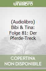 (Audiolibro) Bibi & Tina: Folge 81: Der Pferde-Treck libro
