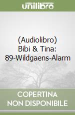 (Audiolibro) Bibi & Tina: 89-Wildgaens-Alarm libro