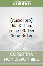 (Audiolibro) Bibi & Tina: Folge 90: Der Neue Reiter libro