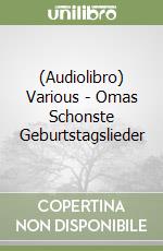 (Audiolibro) Various - Omas Schonste Geburtstagslieder libro