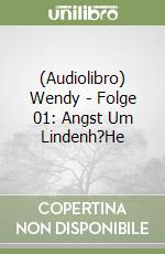 (Audiolibro) Wendy - Folge 01: Angst Um Lindenh?He libro