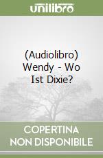 (Audiolibro) Wendy - Wo Ist Dixie? libro