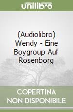 (Audiolibro) Wendy - Eine Boygroup Auf Rosenborg libro