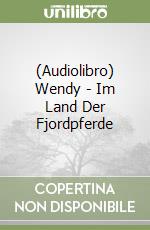 (Audiolibro) Wendy - Im Land Der Fjordpferde libro