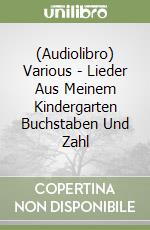 (Audiolibro) Various - Lieder Aus Meinem Kindergarten Buchstaben Und Zahl libro