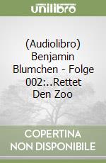(Audiolibro) Benjamin Blumchen - Folge 002:..Rettet Den Zoo libro