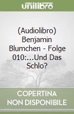 (Audiolibro) Benjamin Blumchen - Folge 010:...Und Das Schlo? libro