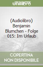 (Audiolibro) Benjamin Blumchen - Folge 015: Im Urlaub libro