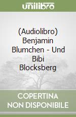 (Audiolibro) Benjamin Blumchen - Und Bibi Blocksberg libro