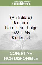 (Audiolibro) Benjamin Blumchen - Folge 022:...Als Kinderarzt libro