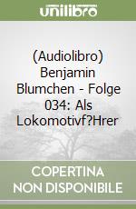 (Audiolibro) Benjamin Blumchen - Folge 034: Als Lokomotivf?Hrer libro