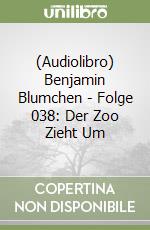 (Audiolibro) Benjamin Blumchen - Folge 038: Der Zoo Zieht Um libro