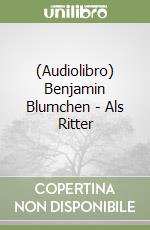 (Audiolibro) Benjamin Blumchen - Als Ritter libro