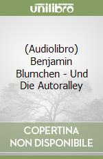 (Audiolibro) Benjamin Blumchen - Und Die Autoralley libro