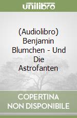 (Audiolibro) Benjamin Blumchen - Und Die Astrofanten libro