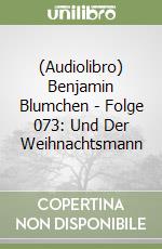 (Audiolibro) Benjamin Blumchen - Folge 073: Und Der Weihnachtsmann libro