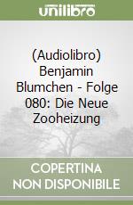 (Audiolibro) Benjamin Blumchen - Folge 080: Die Neue Zooheizung libro