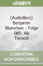 (Audiolibro) Benjamin Blumchen - Folge 085: Als Tierarzt libro