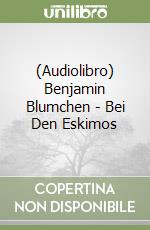 (Audiolibro) Benjamin Blumchen - Bei Den Eskimos libro