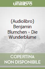 (Audiolibro) Benjamin Blumchen - Die Wunderblume libro