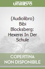 (Audiolibro) Bibi Blocksberg: Hexerei In Der Schule libro