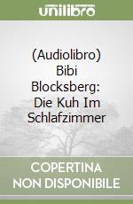 (Audiolibro) Bibi Blocksberg: Die Kuh Im Schlafzimmer libro