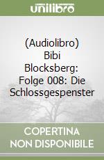(Audiolibro) Bibi Blocksberg: Folge 008: Die Schlossgespenster libro
