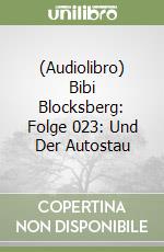 (Audiolibro) Bibi Blocksberg: Folge 023: Und Der Autostau libro