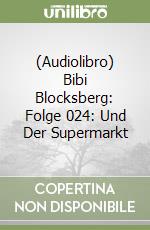 (Audiolibro) Bibi Blocksberg: Folge 024: Und Der Supermarkt libro