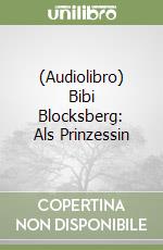 (Audiolibro) Bibi Blocksberg: Als Prinzessin libro