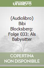 (Audiolibro) Bibi Blocksberg: Folge 033: Als Babysitter libro