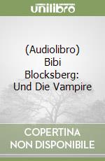 (Audiolibro) Bibi Blocksberg: Und Die Vampire libro