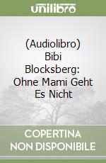 (Audiolibro) Bibi Blocksberg: Ohne Mami Geht Es Nicht libro