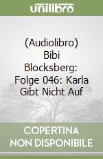 (Audiolibro) Bibi Blocksberg: Folge 046: Karla Gibt Nicht Auf libro