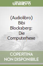 (Audiolibro) Bibi Blocksberg: Die Computerhexe libro