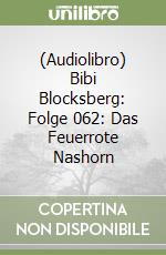 (Audiolibro) Bibi Blocksberg: Folge 062: Das Feuerrote Nashorn libro