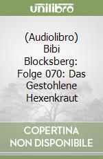 (Audiolibro) Bibi Blocksberg: Folge 070: Das Gestohlene Hexenkraut libro