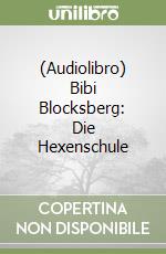 (Audiolibro) Bibi Blocksberg: Die Hexenschule libro