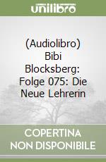 (Audiolibro) Bibi Blocksberg: Folge 075: Die Neue Lehrerin libro